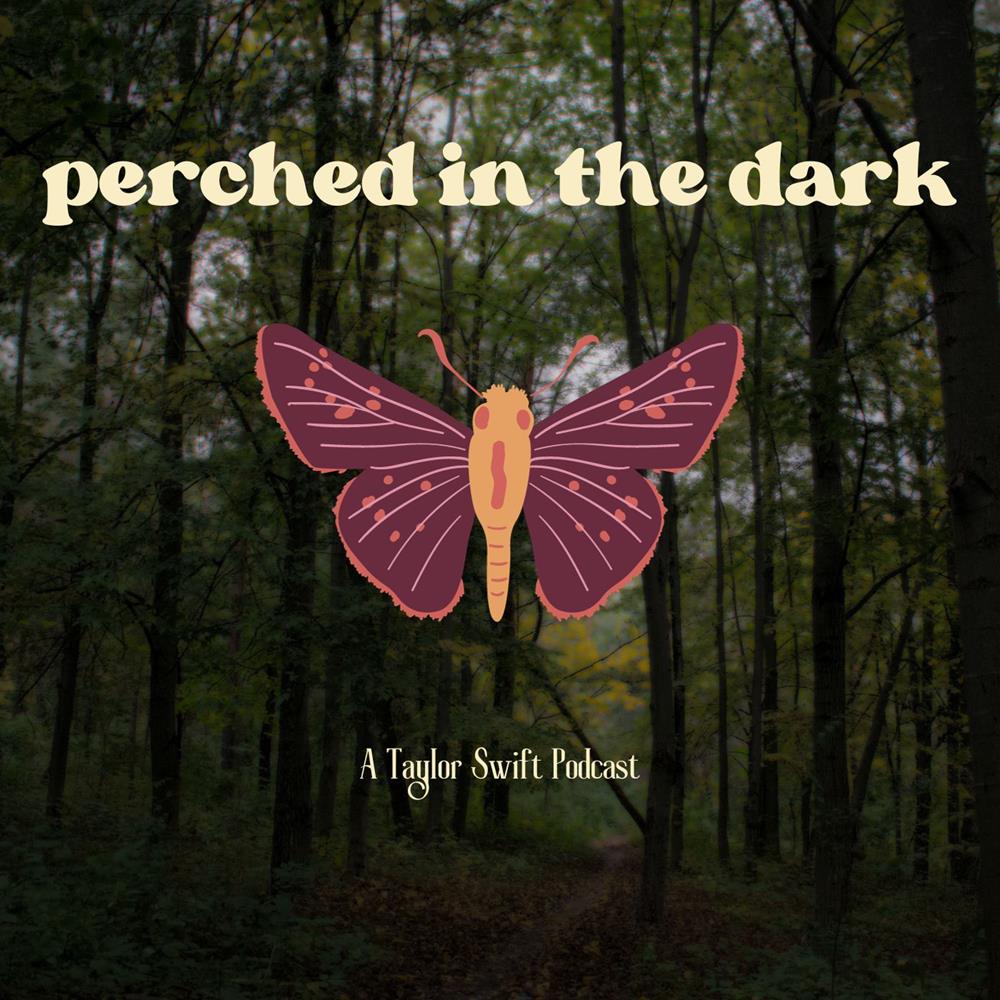 Perched in the Dark: A Taylor Swift Podcast